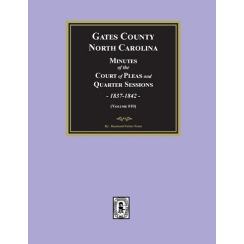 (영문도서) Gates County North Carolina Court Minutes 1837-1842. (Volume #10) Paperback, Southern Historical Press, English, 9781639142064