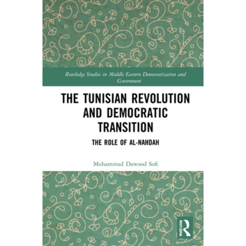 (영문도서) The Tunisian Revolution and Democratic Transition: The Role of Al-Nah&#7693;ah Hardcover, Routledge, English, 9780367762308