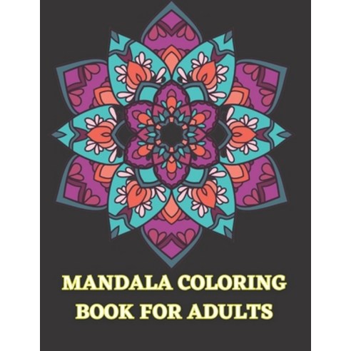 Mandala Coloring Book for Adults: 100 Mandalas Coloring Book For Adults Stress Relieving Beautiful M... Paperback, Independently Published, English, 9798724852449