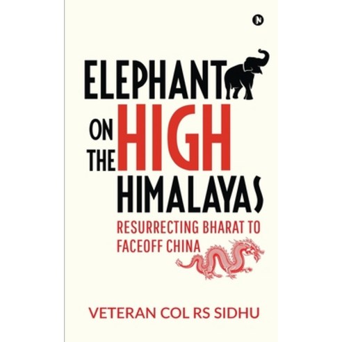 (영문도서) Elephant on the High Himalayas: Resurrecting Bharat to Faceoff China Paperback, Notion Press, English, 9781638736578