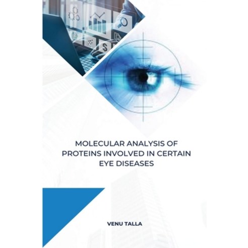 (영문도서) Molecular analysis of proteins involved in certain eye diseases Paperback, Akhand Publishing House, English, 9789377180010