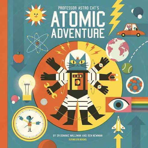 Professor Astro Cat''s Atomic Adventure: A Journey Through Physics, Flying Eye Books