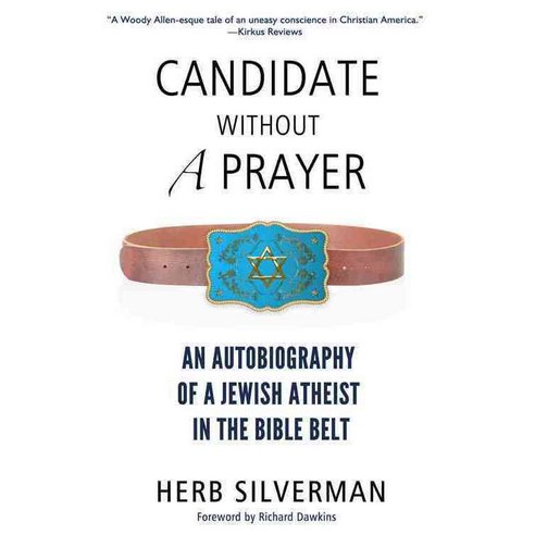 Candidate Without a Prayer: An Autobiography of a Jewish Atheist in the Bible Belt, Pitchstone Llc