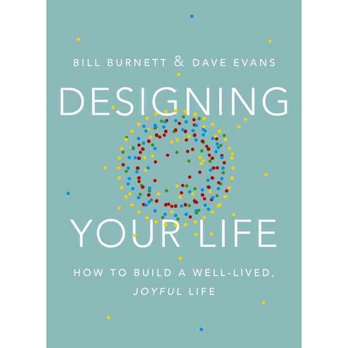 Designing Your Life:How to Build a Well-Lived Joyful Life, Knopf Publishing Group