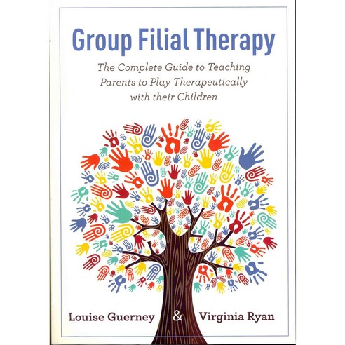 Group Filial Therapy: The Complete Guide to Teaching Parents to Play Therapeutically With Their Children, Jessica Kingsley Pub