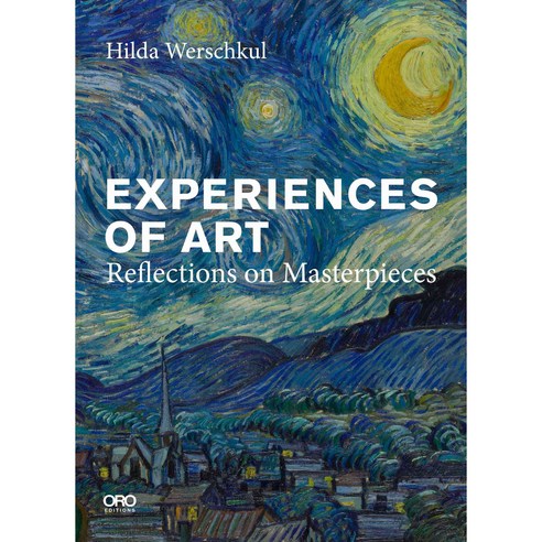 Experiences of Art: Reflections on Masterpieces, Oro Editions