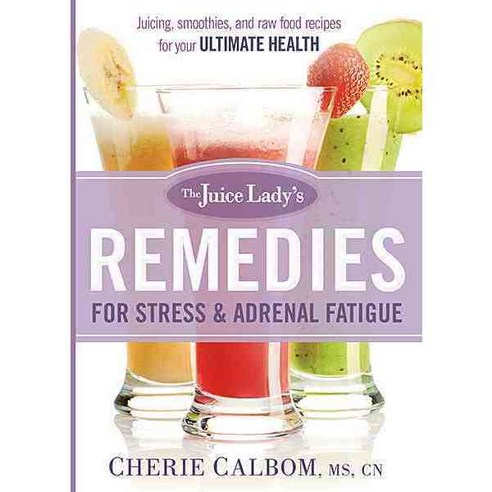 The Juice Lady''s Remedies for Stress & Adrenal Fatigue, Siloam Pr