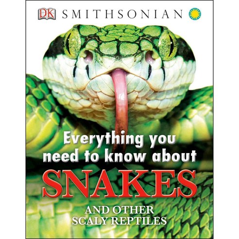 Everything You Need to Know About Snakes: And Other Scaly Reptiles, Dk Pub