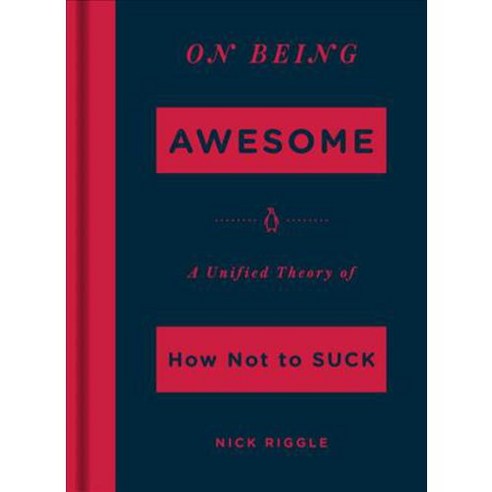 On Being Awesome: A Unified Theory of How Not to Suck, Penguin Group USA