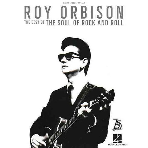 Roy Orbison: The Best of the Soul of Rock and Roll: Piano-Vocal-Guitar, Hal Leonard Corp