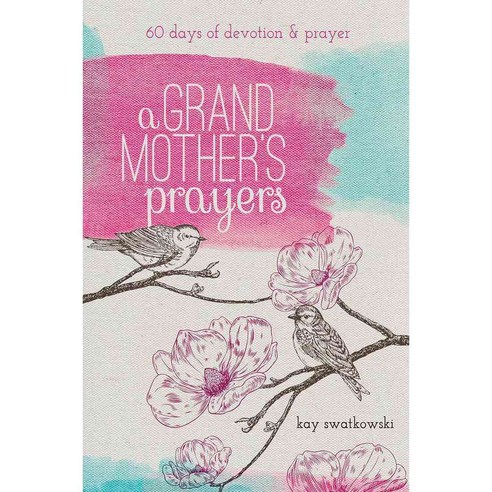 A Grandmother''s Prayers: 60 days of devotions and prayer, Discovery House Pub