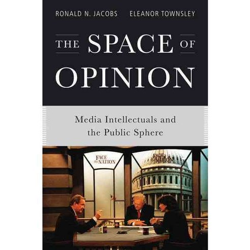 The Space of Opinion: Media Intellectuals and the Public Sphere, Oxford Univ Pr