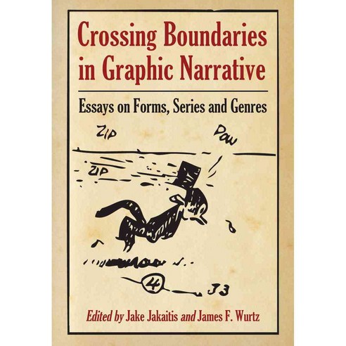 Crossing Boundaries in Graphic Narrative: Essays on Forms Series and Genres, McFarland Publishing