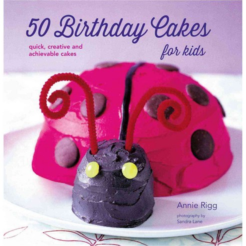50 Birthday Cakes for Kids, Ryland Peters & Small