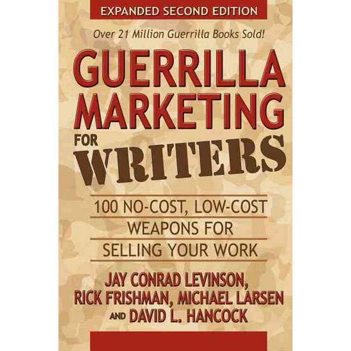 Guerrilla Marketing for Writers: 100 No-Cost Low-Cost Weapons for Selling Your Work, Morgan James Pub