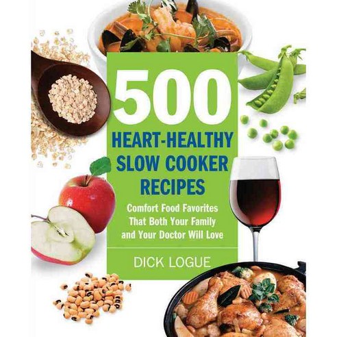 500 Heart-Healthy Slow Cooker Recipes: Comfort Food Favorites That Both Your Family and Doctor Will Love, Fair Winds Pr