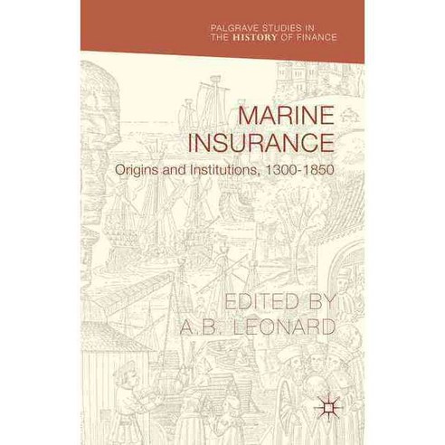 Marine Insurance: Origins and Institutions 1300-1850, Palgrave Macmillan