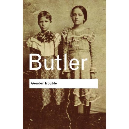 Gender Trouble: Feminism And the Subversion of Identity, Routledge