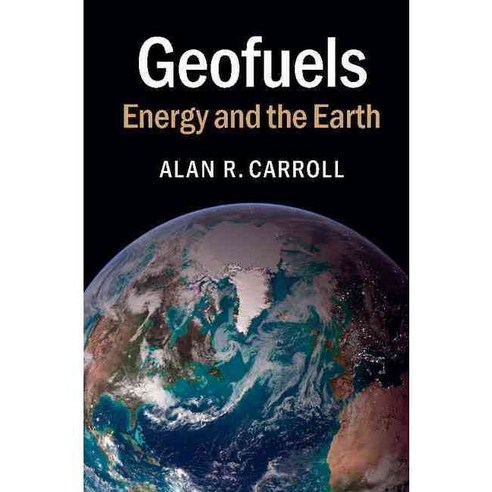 Geofuels: Energy and the Earth, Cambridge Univ Pr