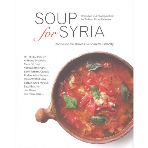 Soup for Syria: Recipes to Celebrate Our Shared Humanity, Interlink Pub Group Inc