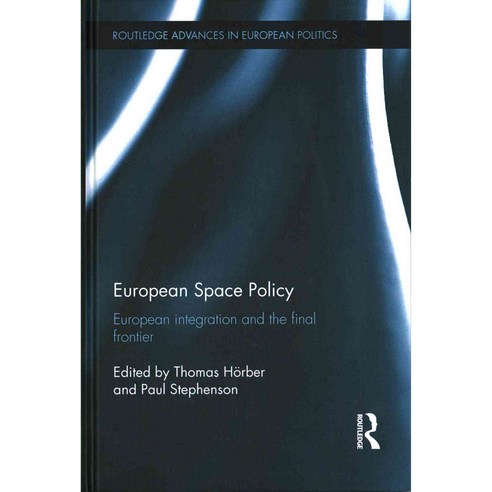European Space Policy: European Integration and the Final Frontier ...