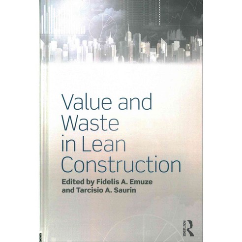 Value and Waste in Lean Construction, Routledge