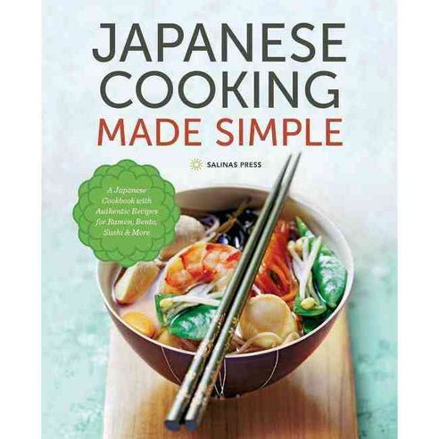Japanese Cooking Made Simple: A Japanese Cookbook With Authentic Recipes for Ramen Bento Sushi & More, Salinas Pr