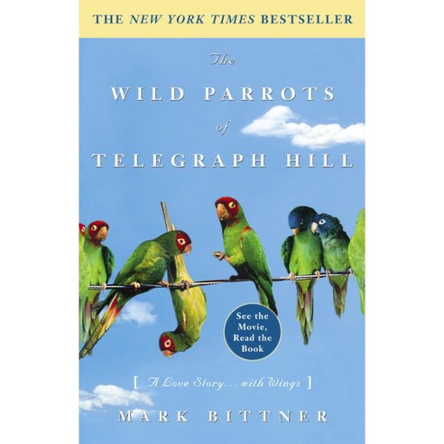 The Wild Parrots Of Telegraph Hill: A Love Story . . .with Wings, Broadway Books