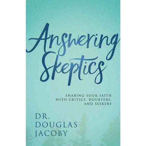 Answering Skeptics: Sharing Your Faith With Critics Doubters and Seekers, Morgan James Pub