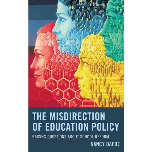 The Misdirection of Education Policy: Raising Questions about School Reform Hardcover, Rowman & Littlefield Publishers