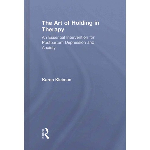 The Art of Holding in Therapy: An Essential Intervention for Postpartum Depression and Anxiety Hardcover, Routledge
