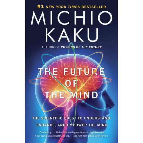 The Future of the Mind:The Scientific Quest to Understand Enhance and Empower the Mind, Anchor Books