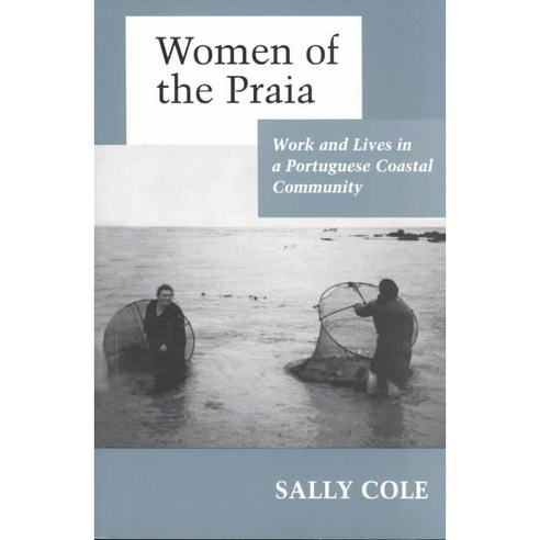 Women of the Praia: Work and Lives in a Portuguese Coastal Community Paperback, Princeton University Press