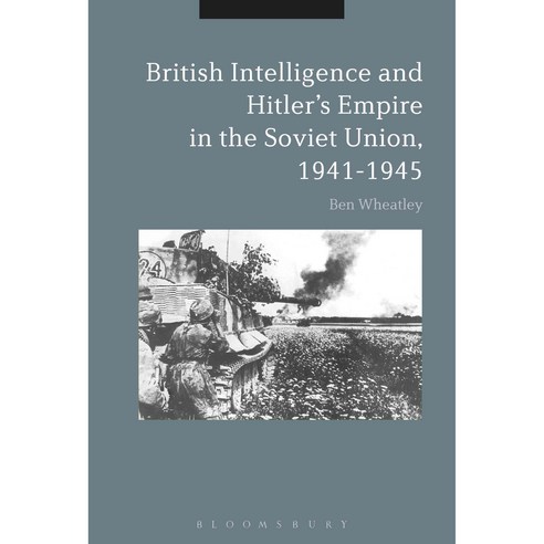 British Intelligence and Hitler''s Empire in the Soviet Union 1941-1945 Hardcover, Bloomsbury Publishing PLC
