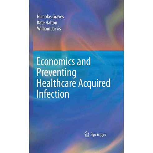 Economics and Preventing Healthcare Acquired Infection, Springer Verlag