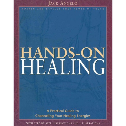 Hands-On Healing: A Practical Guide to Channeling Your Healing Energies, Healing Arts Pr