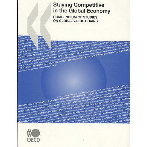 Staying Competitive in the Global Economy: Compendium of Studies on Global Value Chains Paperback, Organization for Economic Cooperation & Devel