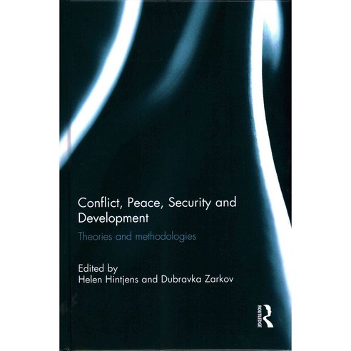 Conflict Peace Security and Development: Theories and Methodologies, Routledge