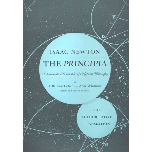 The Principia the Authoritative Translation: Mathematical Principles of Natural Philosophy, Univ of California Pr