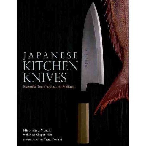 Japanese Kitchen Knives: Essential Techniques and Recipes, Kodansha USA Inc