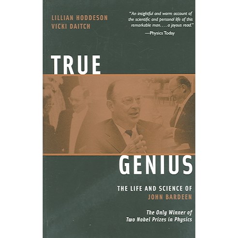 True Genius: The Life and Science of John Bardeen; The Only Winner of Two Nobel Prizes in Physics Paperback, Joseph Henry Press