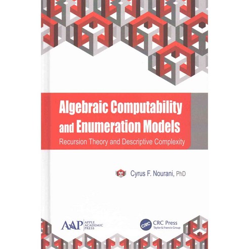 Algebraic Computability and Enumeration Models: Recursion Theory and Descriptive Complexity, Apple Academic Pr Inc
