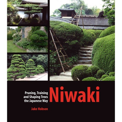 Niwaki: Pruning Training and Shaping Trees the Japanese Way, Timber Pr