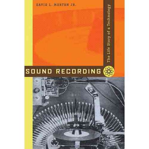 Sound Recording: The Life Story of a Technology, Johns Hopkins Univ Pr