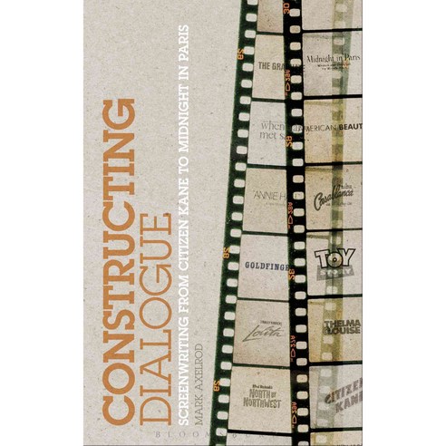 Constructing Dialogue: From Citizen Kane to Midnight in Paris, Bloomsbury USA Academic