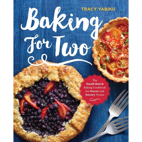 Baking for Two: The Small-Batch Baking Cookbook for Sweet and Savory Treats, Rockridge Pr