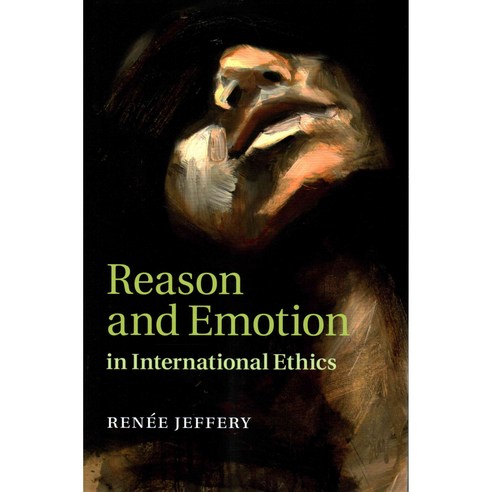 Reason and Emotion in International Ethics, Cambridge Univ Pr