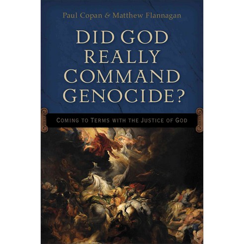 Did God Really Command Genocide?: Coming to Terms With the Justice of God, Baker Pub Group