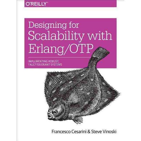 Designing for Scalability With Erlang/OTP: Implementing Robust Fault-Tolerant Systems, Oreilly & Associates Inc