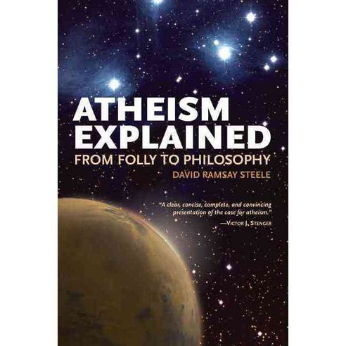 Atheism Explained: From Folly to Philosophy, Open Court Pub Co